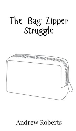 Cover image for The Bag Zipper Struggle