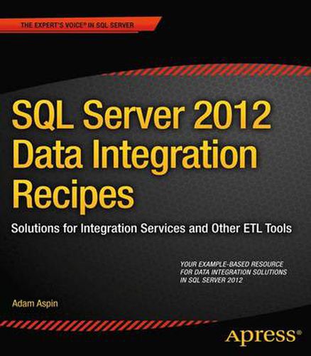 Cover image for SQL Server 2012 Data Integration Recipes: Solutions for Integration Services and Other ETL Tools