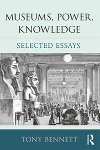 Cover image for Museums, Power, Knowledge: Selected Essays