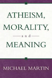 Cover image for Atheism, Morality, and Meaning