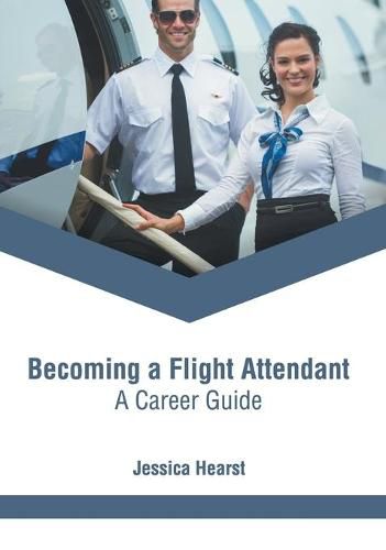 Cover image for Becoming a Flight Attendant: A Career Guide