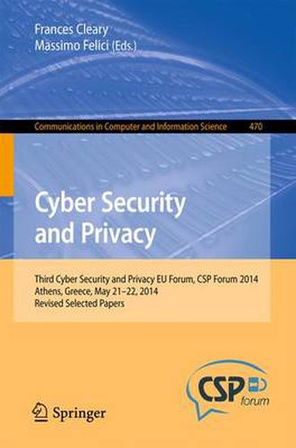 Cover image for Cyber Security and Privacy: Third Cyber Security and Privacy EU Forum, CSP Forum 2014, Athens, Greece, May 21-22, 2014, Revised Selected Papers