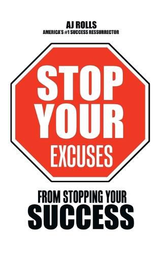 Cover image for Stop Your Excuses: From Stopping Your Success