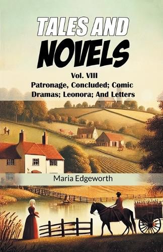 Cover image for Tales And NovelsVol. VIII Patronage, Concluded Comic Dramas Leonora And Letters (Edition2024)