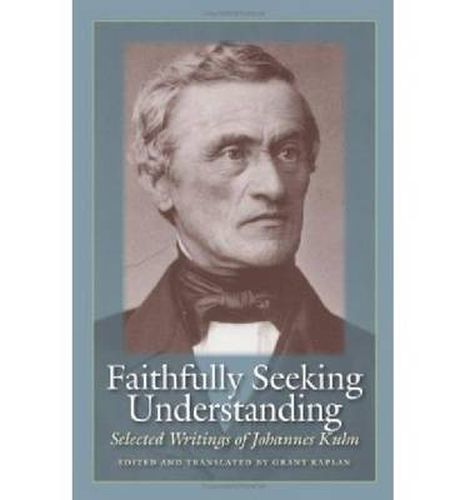 Cover image for Faithfully Seeking Understanding: Selected Writings of Johannes Kuhn