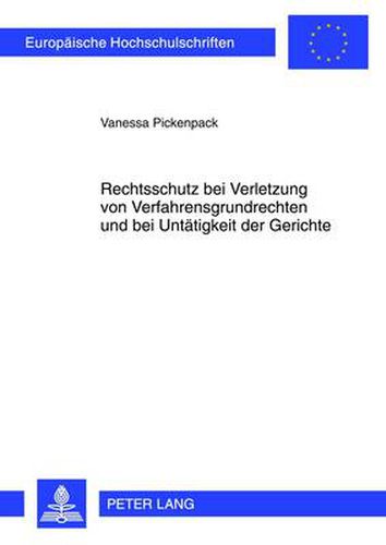 Cover image for Rechtsschutz Bei Verletzung Von Verfahrensgrundrechten Und Bei Untaetigkeit Der Gerichte