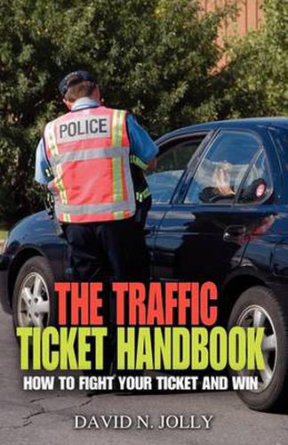 Cover image for The Traffic Ticket Handbook: How to Fight Your Ticket and Win