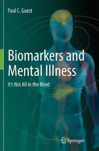 Cover image for Biomarkers and Mental Illness: It's Not All in the Mind