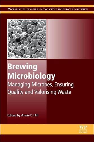 Brewing Microbiology: Managing Microbes, Ensuring Quality and Valorising Waste