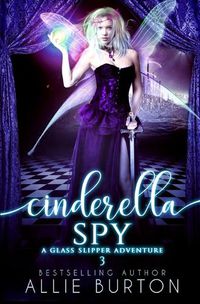 Cover image for Cinderella Spy: A Glass Slipper Adventure Book 3