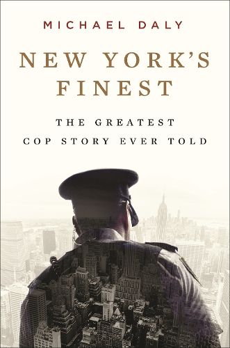 Cover image for New York's Finest: Stories of the NYPD and the Hero Cops Who Saved the City