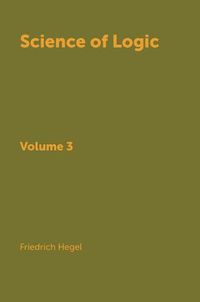 Cover image for Science of Logic. In 3 vols. Volume 3