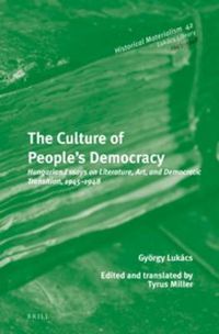 Cover image for The Culture of People's Democracy: Hungarian Essays on Literature, Art, and Democratic Transition, 1945-1948