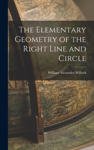 Cover image for The Elementary Geometry of the Right Line and Circle