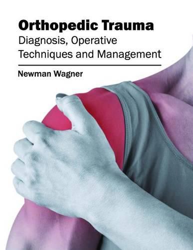 Cover image for Orthopedic Trauma: Diagnosis, Operative Techniques and Management