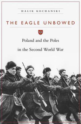 Cover image for The Eagle Unbowed: Poland and the Poles in the Second World War