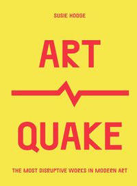 Cover image for ArtQuake: The Most Disruptive Works in Modern Art