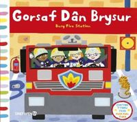 Cover image for Cyfres Gwthio, Tynnu, Troi: Gorsaf Dan Brysur / Push, Pull and Turn Series: Busy Fire Station