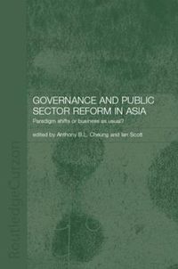 Cover image for Governance and Public Sector Reform in Asia: Paradigm Shift or Business as Usual?