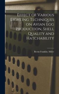 Cover image for Effect of Various Lighting Techniques on Avian Egg Production, Shell Quality and Hatchability