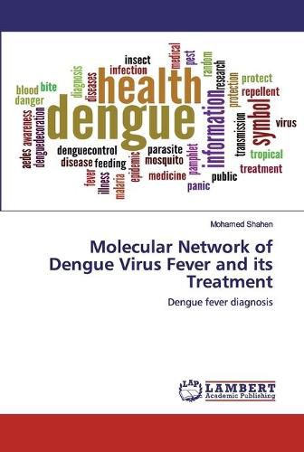 Molecular Network of Dengue Virus Fever and its Treatment
