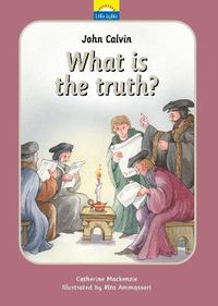 Cover image for John Calvin: What is the truth?