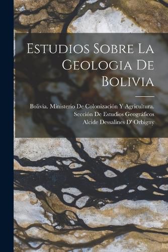 Cover image for Estudios Sobre La Geologia De Bolivia