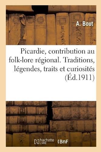 Cover image for Notre Ancienne Picardie, Contribution Au Folk-Lore Regional: Traditions, Legendes, Traits Et Curiosites