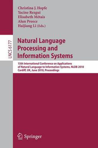 Natural Language Processing and Information Systems: 15th International Conference  on Applications of Natural Language to Information Systems, NLDB 2010, Cardiff, UK, June 23-25, 2010, Proceedings