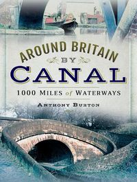 Cover image for Around Britain by Canal: 1,000 Miles of Waterways