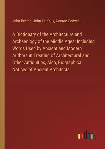 A Dictionary of the Architecture and Archaeology of the Middle Ages