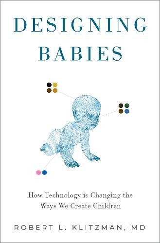 Cover image for Designing Babies: How Technology is Changing the Ways We Create Children