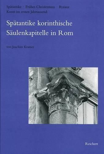 Cover image for Spatantike Korinthische Saulenkapitelle in ROM: Bei S. Paolo Fuori Le Mura, in S. Maria in Domnica Und Andere