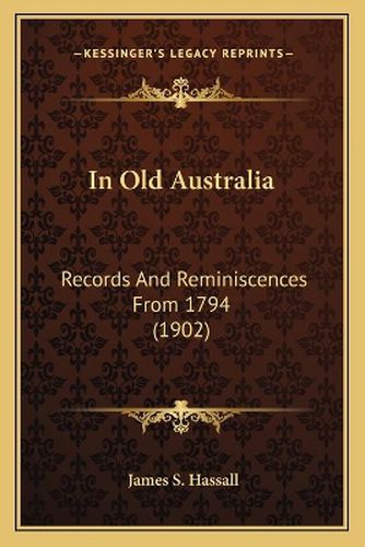 Cover image for In Old Australia: Records and Reminiscences from 1794 (1902)