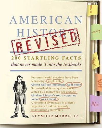 Cover image for American History Revised: 200 Startling Facts That Never Made It Into the Textbooks