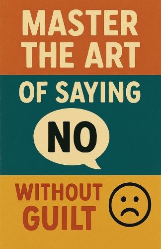 Cover image for Master the Art of Saying No Without Guilt