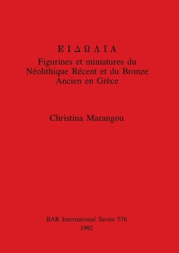 Cover image for Figurines et miniatures du Neolithique Recent et du Bronze Ancien en Grece: Figurines et miniatures du Neolithique Recent et du Bronze Ancien en Grece