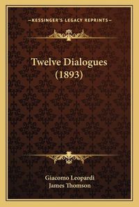 Cover image for Twelve Dialogues (1893)