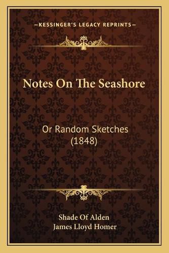 Notes on the Seashore: Or Random Sketches (1848)