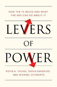 Cover image for Levers of Power: How the 1% Rules and What the 99% Can Do About It