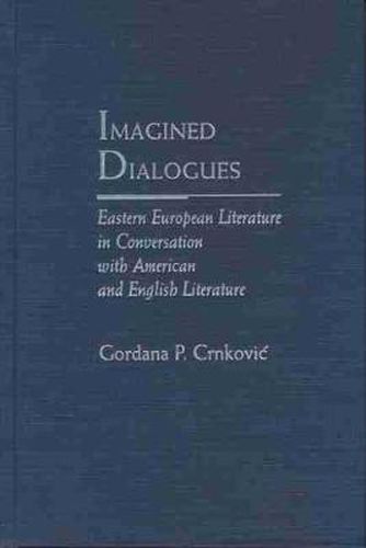 Cover image for Imagined Dialogues: Eastern European Literature in Conversation with American and English Literature