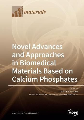 Cover image for Novel Advances and Approaches in Biomedical Materials Based on Calcium Phosphates