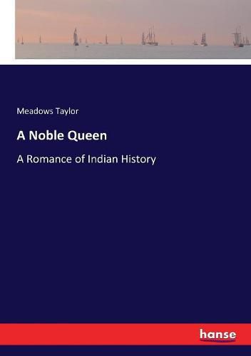 Cover image for A Noble Queen: A Romance of Indian History