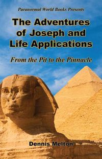 Cover image for The Adventures of Joseph and Life Applications - From the Pit to the Pinnacle