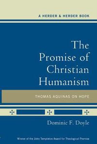 Cover image for Promise of Christian Humanism: Thomas Aquinas on Hope