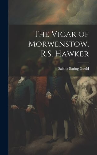 Cover image for The Vicar of Morwenstow, R.S. Hawker