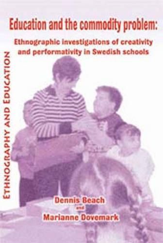 Cover image for Education And The Commodity Problem: Ethnographic Investigations of Creativity and Performativity in Swedish Schools