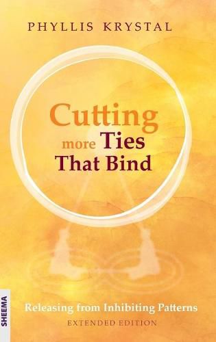 Cover image for Cutting more Ties That Bind: Releasing from Inhibiting Patterns - Extended Edition