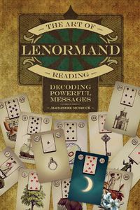 Cover image for Art of Lenormand Reading: Decoding Powerful Messages