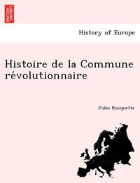 Cover image for Histoire de La Commune Re Volutionnaire